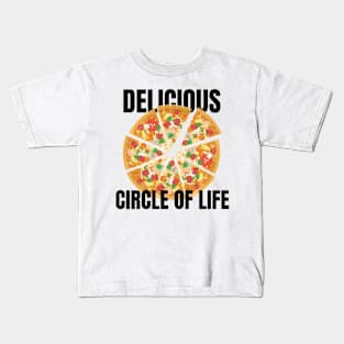 Pizza : Delicious circle of life Kids T-Shirt